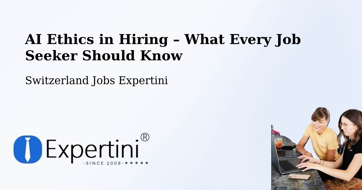 AI Ethics in Recruitment & Hiring – Arch - Arch, Switzerland Jobs Expertini