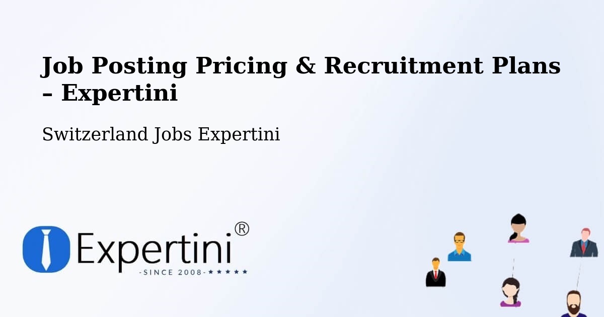 Job Posting Pricing & Recruitment Plans – Arch - Arch, Switzerland Jobs Expertini